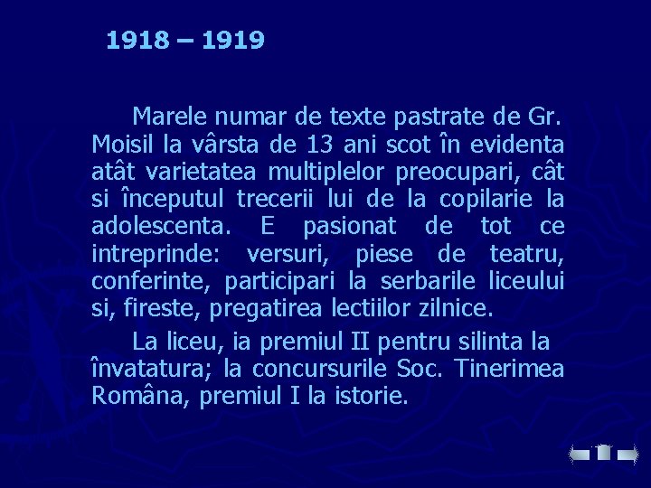 1918 – 1919 Marele numar de texte pastrate de Gr. Moisil la vârsta de