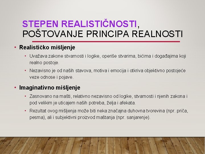 STEPEN REALISTIČNOSTI, POŠTOVANJE PRINCIPA REALNOSTI • Realističko mišljenje • Uvažava zakone stvarnosti i logike,