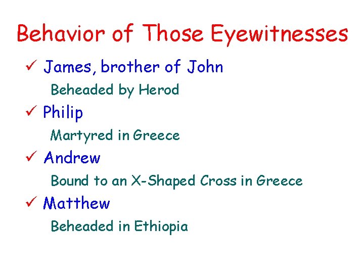 Behavior of Those Eyewitnesses ü James, brother of John Beheaded by Herod ü Philip