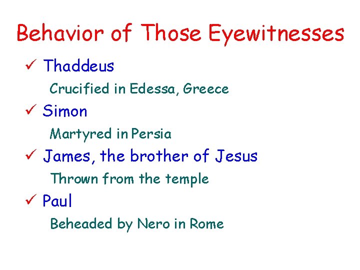 Behavior of Those Eyewitnesses ü Thaddeus Crucified in Edessa, Greece ü Simon Martyred in