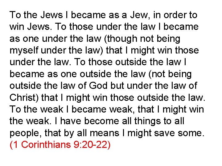 To the Jews I became as a Jew, in order to win Jews. To