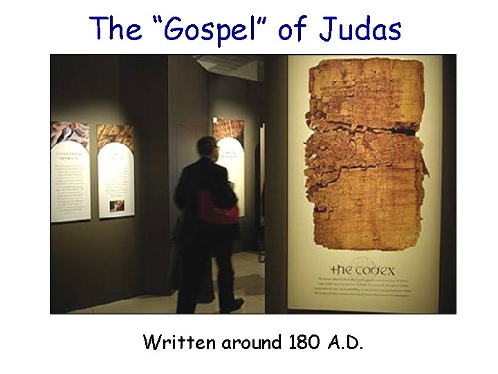 The “Gospel” of Judas Written around 180 A. D. 