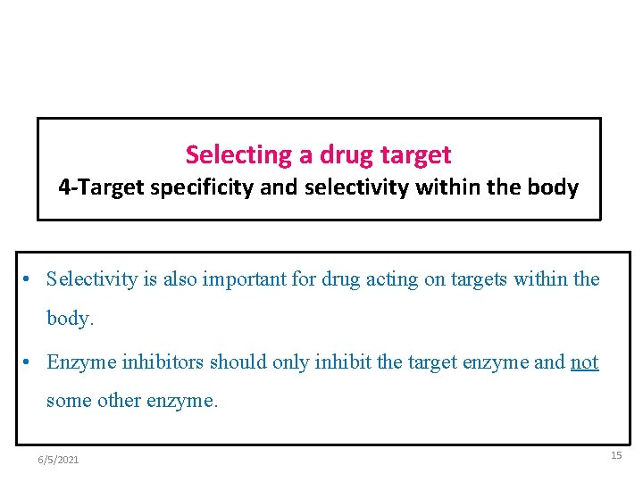 Selecting a drug target 4 -Target specificity and selectivity within the body • Selectivity