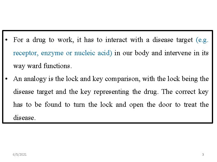 • For a drug to work, it has to interact with a disease