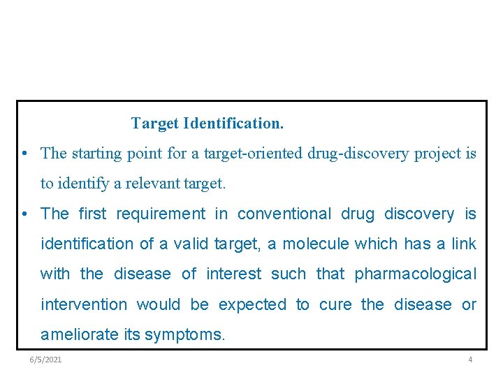 Target Identification. • The starting point for a target-oriented drug-discovery project is to identify