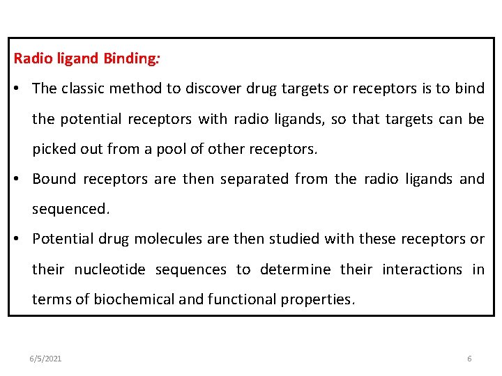 Radio ligand Binding: • The classic method to discover drug targets or receptors is