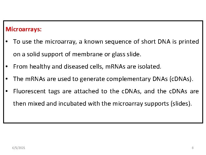 Microarrays: • To use the microarray, a known sequence of short DNA is printed