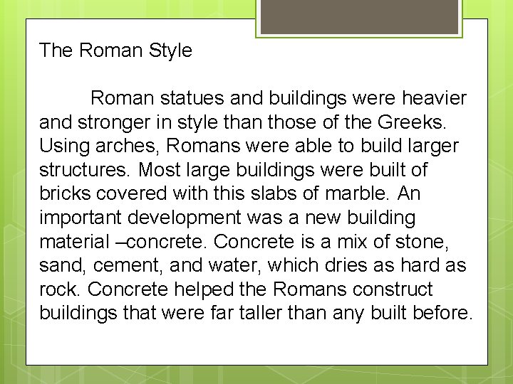 The Roman Style Roman statues and buildings were heavier and stronger in style than