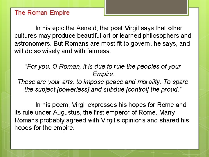 The Roman Empire In his epic the Aeneid, the poet Virgil says that other