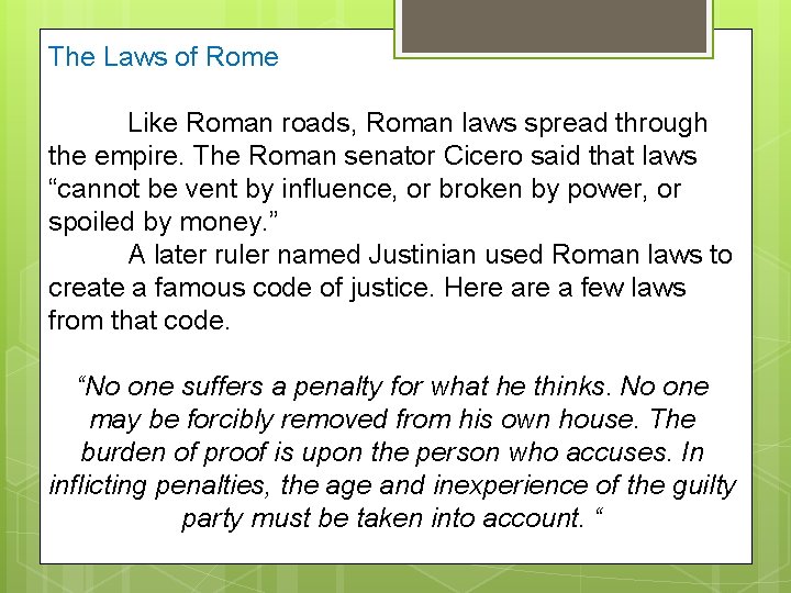 The Laws of Rome Like Roman roads, Roman laws spread through the empire. The