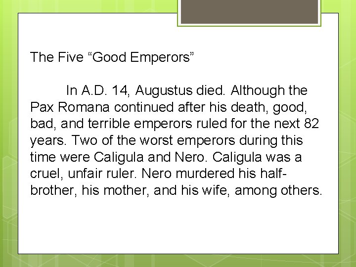 The Five “Good Emperors” In A. D. 14, Augustus died. Although the Pax Romana