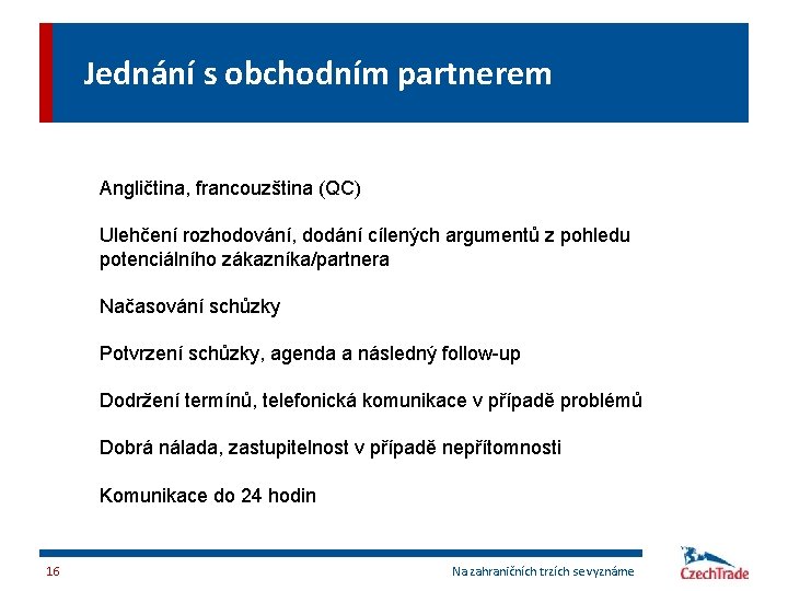 Jednání s obchodním partnerem Angličtina, francouzština (QC) Ulehčení rozhodování, dodání cílených argumentů z pohledu