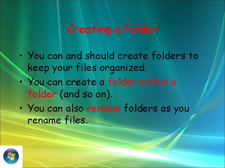 Creating a Folder • You can and should create folders to keep your files