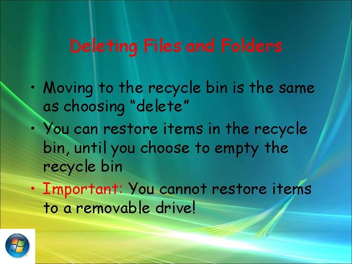 Deleting Files and Folders • Moving to the recycle bin is the same as