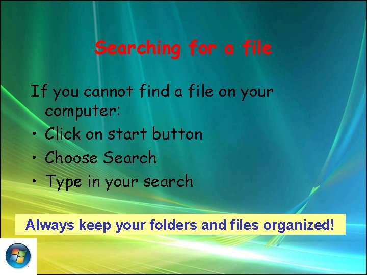 Searching for a file If you cannot find a file on your computer: •