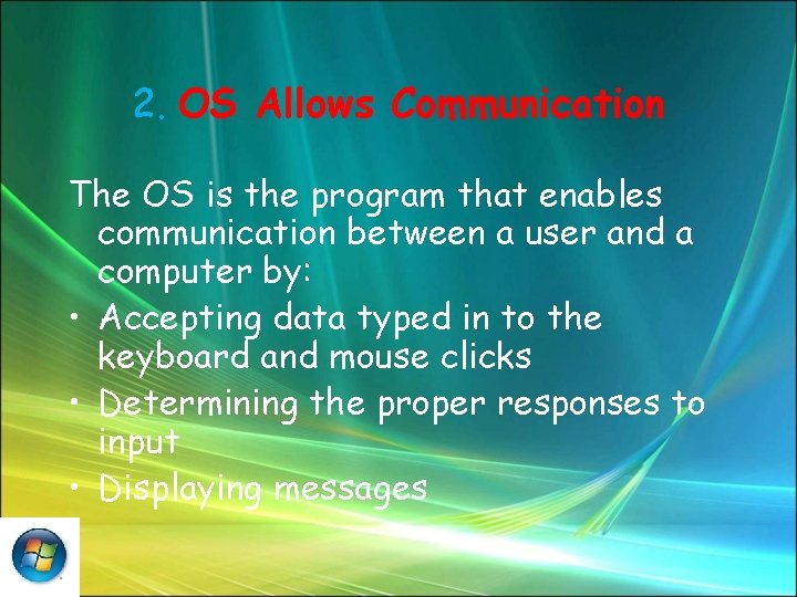 2. OS Allows Communication The OS is the program that enables communication between a