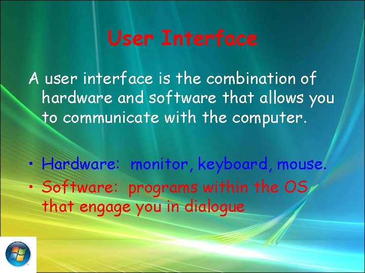 User Interface A user interface is the combination of hardware and software that allows
