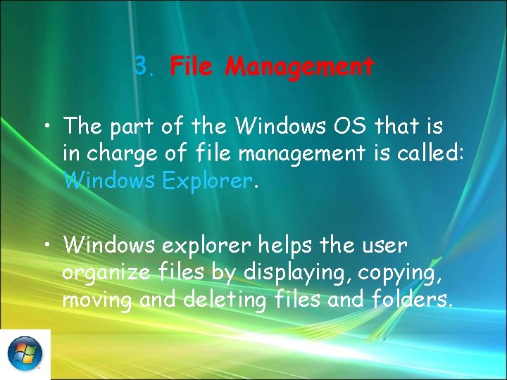 3. File Management • The part of the Windows OS that is in charge