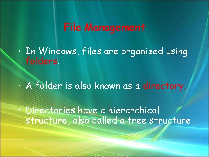 File Management • In Windows, files are organized using folders. • A folder is