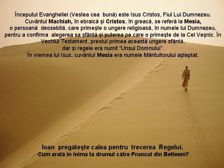 Începutul Evangheliei (Vestea cea bună) este Isus Cristos, Fiul Lui Dumnezeu. Cuvântul Machiah, în Începutul Evangheliei (Vestea cea bună) este Isus Cristos, Fiul Lui Dumnezeu. Cuvântul Machiah, în