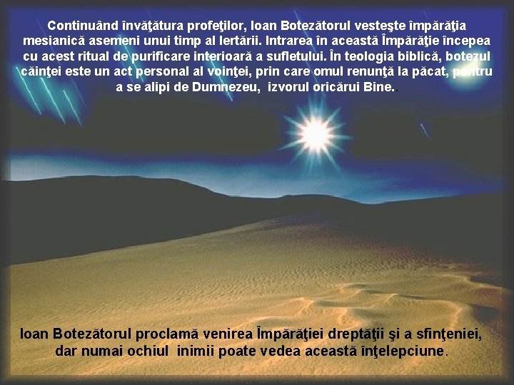 Continuând învăţătura profeţilor, Ioan Botezătorul vesteşte împărăţia mesianică asemeni unui timp al Iertării. Intrarea Continuând învăţătura profeţilor, Ioan Botezătorul vesteşte împărăţia mesianică asemeni unui timp al Iertării. Intrarea