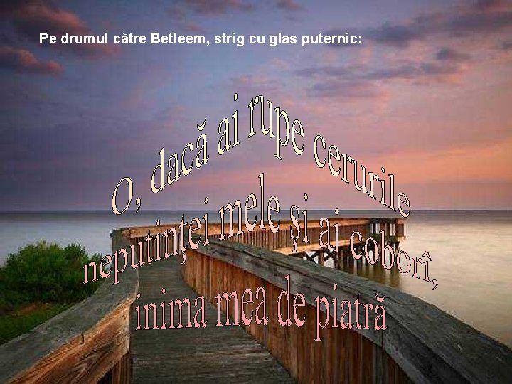 Pe drumul către Betleem, strig cu glas puternic: Pe drumul către Betleem, strig cu glas puternic: