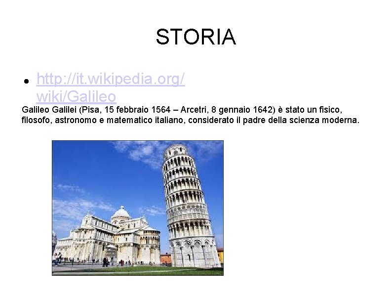 STORIA http: //it. wikipedia. org/ wiki/Galileo Galilei (Pisa, 15 febbraio 1564 – Arcetri, 8