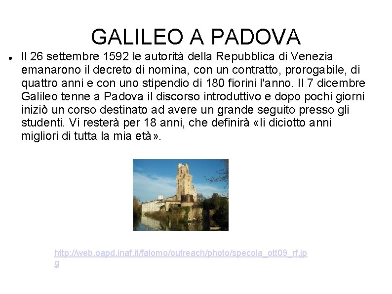 GALILEO A PADOVA Il 26 settembre 1592 le autorità della Repubblica di Venezia emanarono