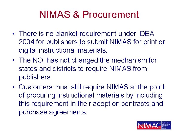 NIMAS & Procurement • There is no blanket requirement under IDEA 2004 for publishers