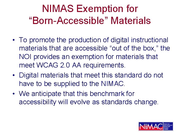 NIMAS Exemption for “Born-Accessible” Materials • To promote the production of digital instructional materials