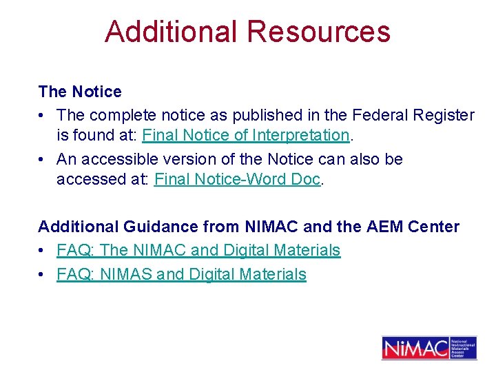 Additional Resources The Notice • The complete notice as published in the Federal Register