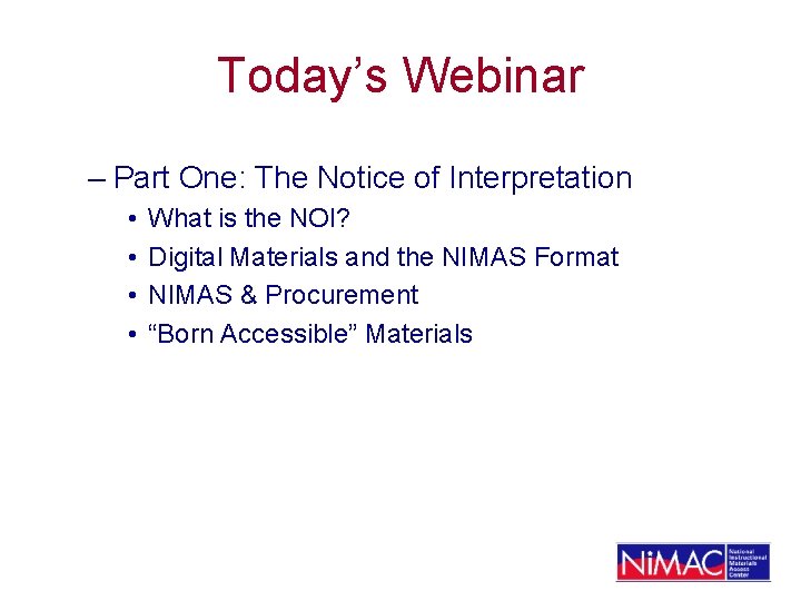 Today’s Webinar – Part One: The Notice of Interpretation • • What is the