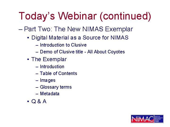 Today’s Webinar (continued) – Part Two: The New NIMAS Exemplar • Digital Material as