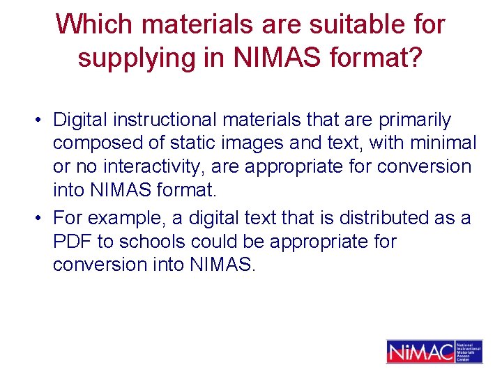 Which materials are suitable for supplying in NIMAS format? • Digital instructional materials that