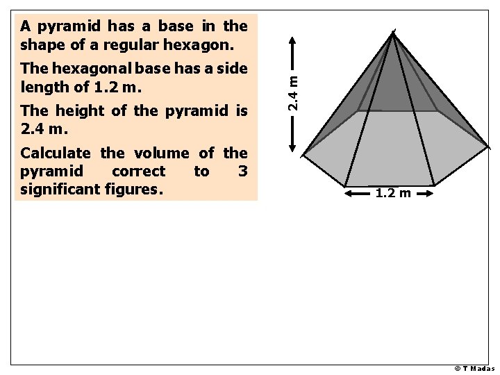 The hexagonal base has a side length of 1. 2 m. The height of