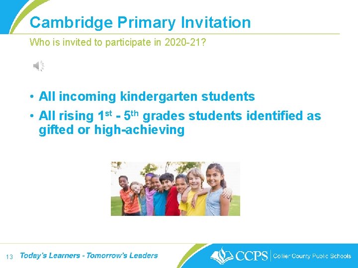 Cambridge Primary Invitation Who is invited to participate in 2020 -21? • All incoming