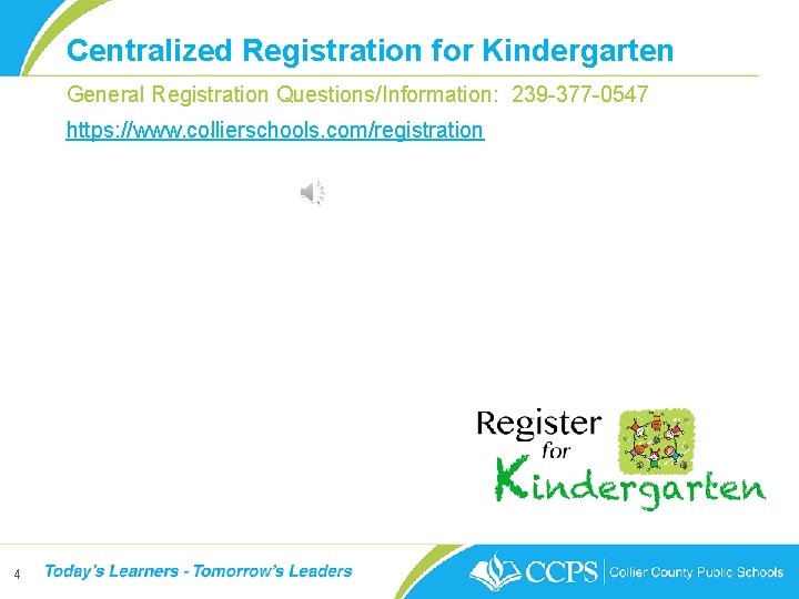 Centralized Registration for Kindergarten General Registration Questions/Information: 239 -377 -0547. https: //www. collierschools. com/registration