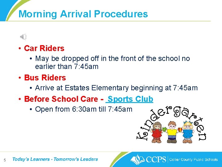 Morning Arrival Procedures • Car Riders • May be dropped off in the front