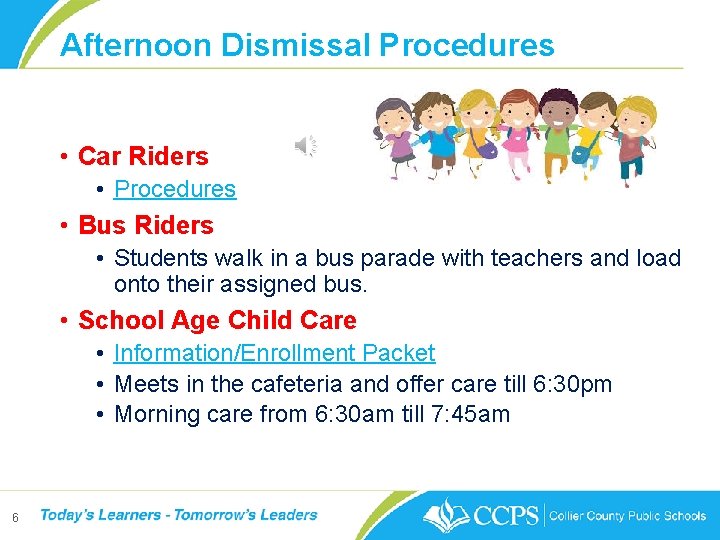 Afternoon Dismissal Procedures • Car Riders • Procedures • Bus Riders • Students walk