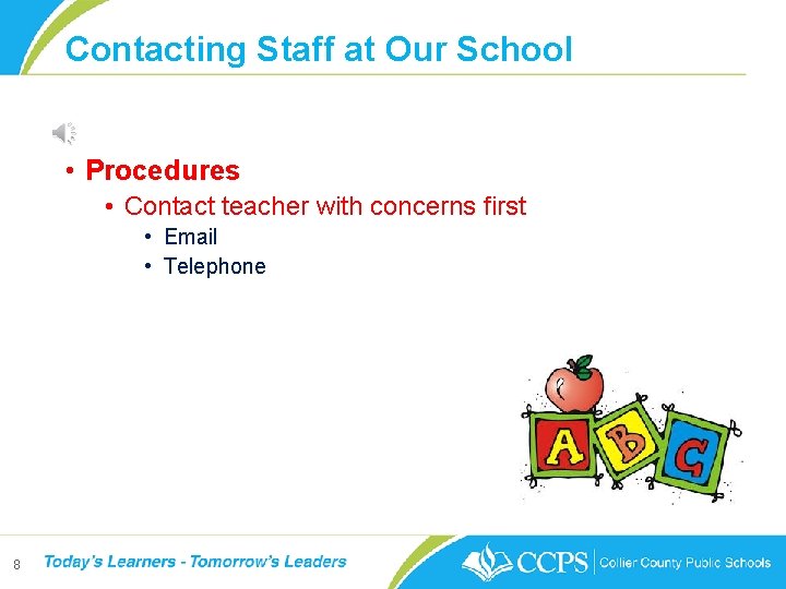 Contacting Staff at Our School • Procedures • Contact teacher with concerns first •