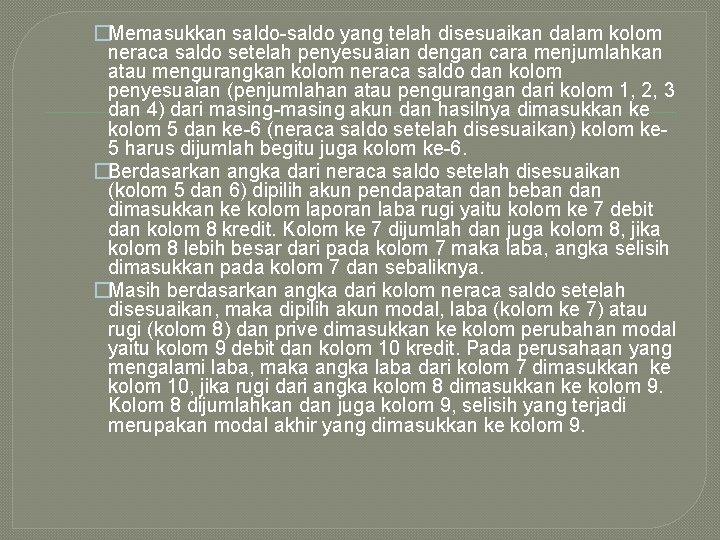 �Memasukkan saldo-saldo yang telah disesuaikan dalam kolom neraca saldo setelah penyesuaian dengan cara menjumlahkan