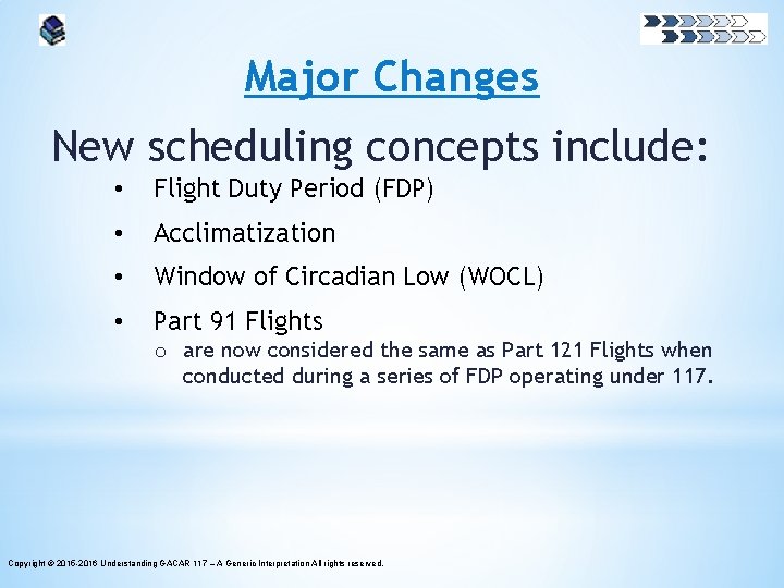 Major Changes New scheduling concepts include: • Flight Duty Period (FDP) • Acclimatization •