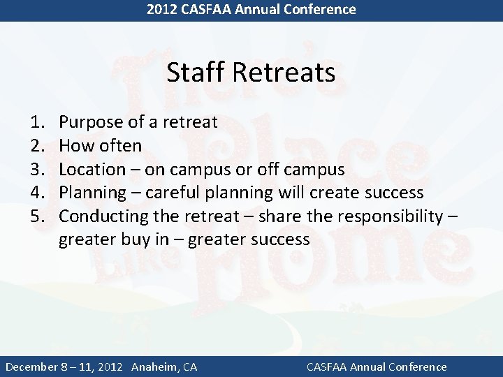 2012 CASFAA Annual Conference Staff Retreats 1. 2. 3. 4. 5. Purpose of a
