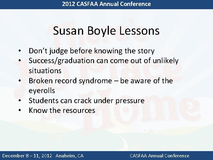 2012 CASFAA Annual Conference Susan Boyle Lessons • Don’t judge before knowing the story