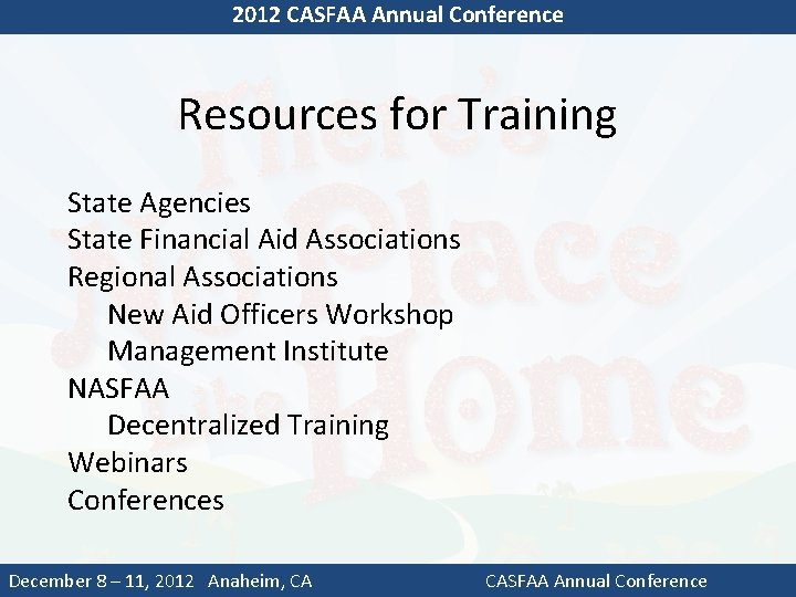 2012 CASFAA Annual Conference Resources for Training State Agencies State Financial Aid Associations Regional