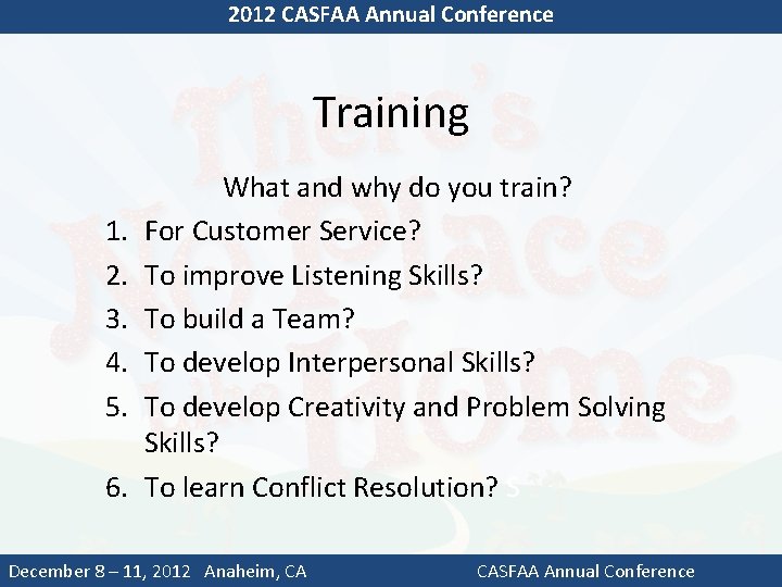2012 CASFAA Annual Conference Training 1. 2. 3. 4. 5. 6. What and why