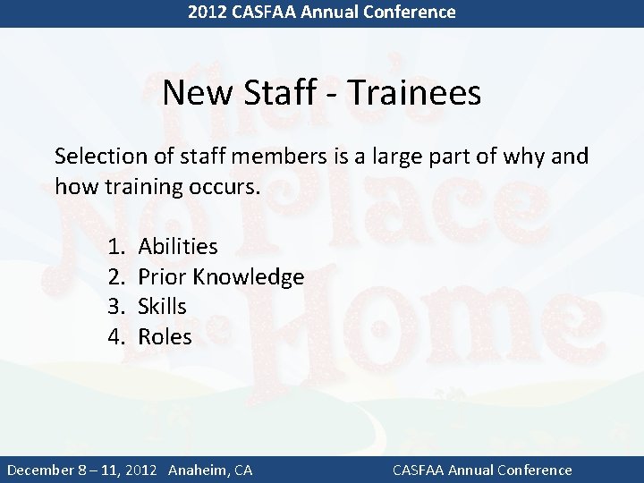 2012 CASFAA Annual Conference New Staff - Trainees Selection of staff members is a