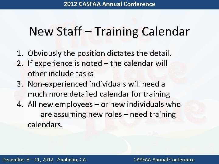 2012 CASFAA Annual Conference New Staff – Training Calendar 1. Obviously the position dictates