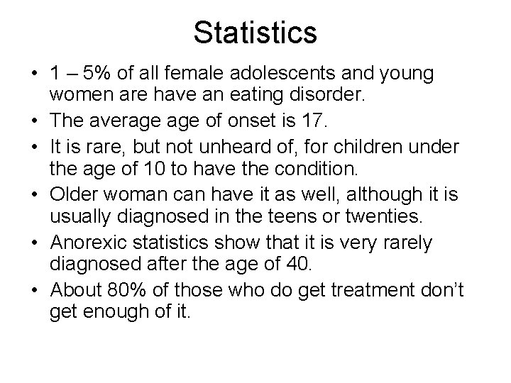 Statistics • 1 – 5% of all female adolescents and young women are have