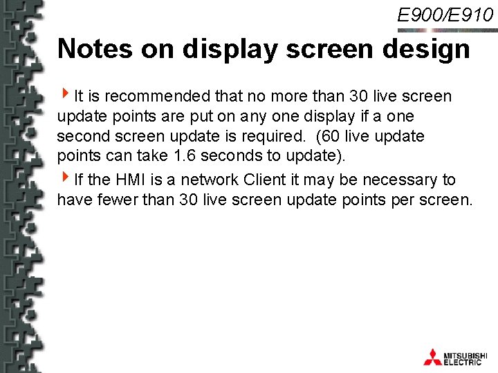 E 900/E 910 Notes on display screen design 4 It is recommended that no